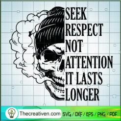 Seek Respect Not Attention I SVG Cut File for Cricut