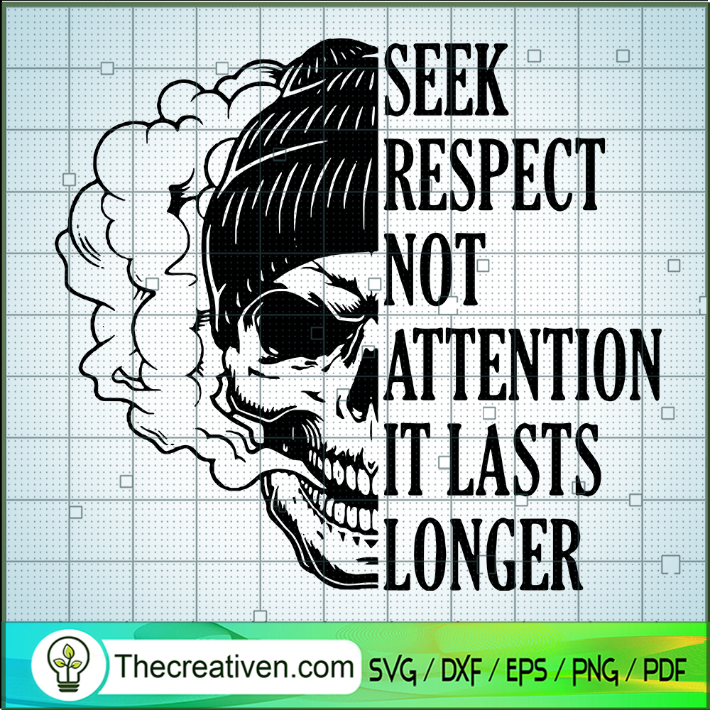 Seek Respect Not Attention I SVG Cut File for Cricut 1 Seek Respect Not Attention I SVG Cut File for Cricut