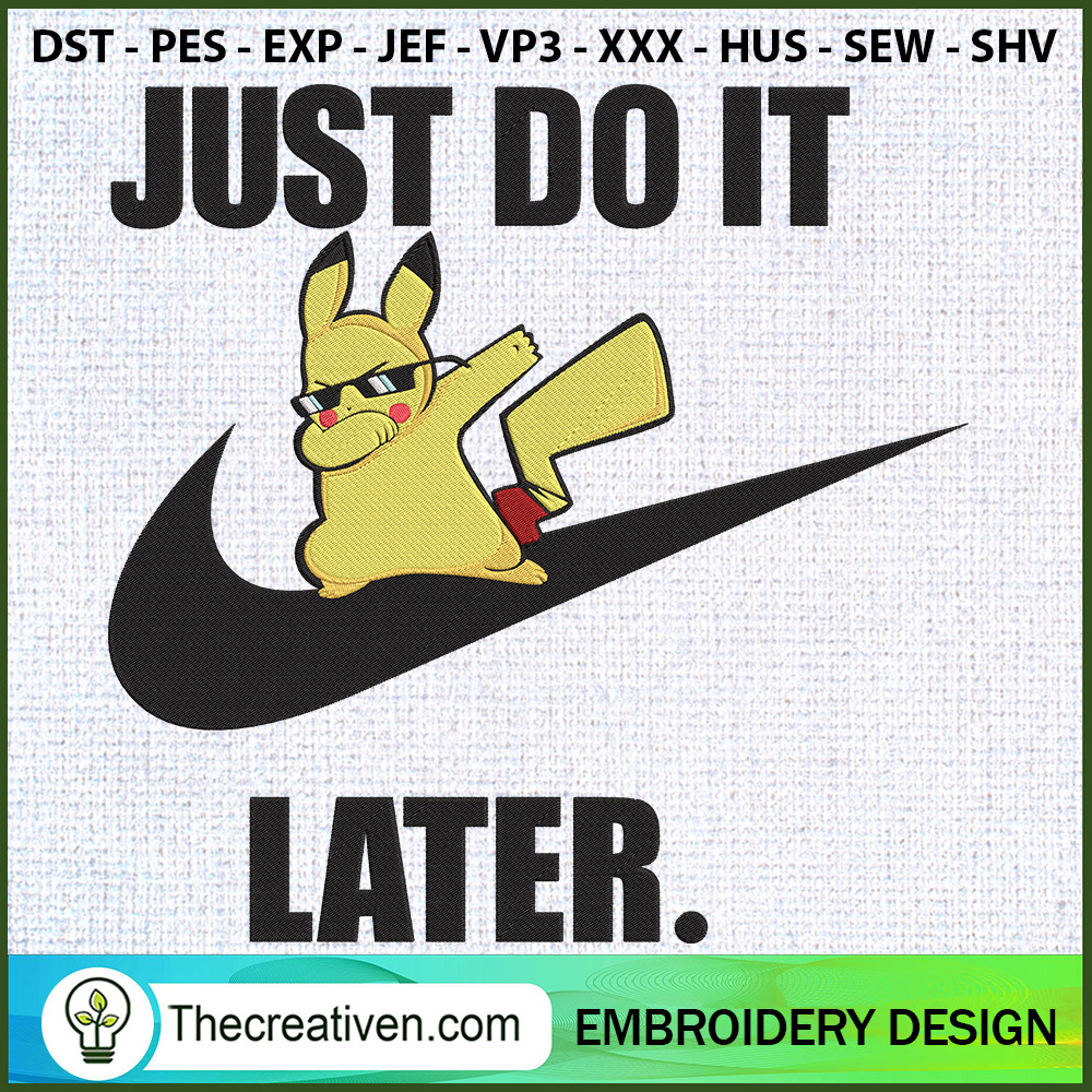 Just Do It Later Nike Pikach Embroidery Design 1 Just Do It Later Nike Pikach Embroidery Design