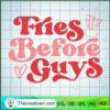Fries Before Guys SVG, Valentines Day SVG, Quotes SVG 3 Untitled 20 copy 4