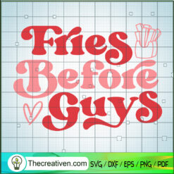 Fries Before Guys SVG, Valentines Day SVG, Quotes SVG