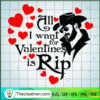 All I Want For Valentines Is Rip SVG Cut File for Cricut & Silhouette
