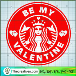 Be My Valentine SVG, Valetine Starbucks Logo SVG, Starbucks SVG