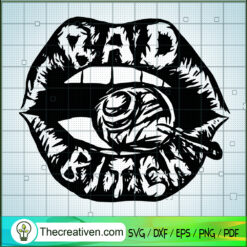 Bad Bitch SVG, Bad Girl SVG, Sexy Lips SVG