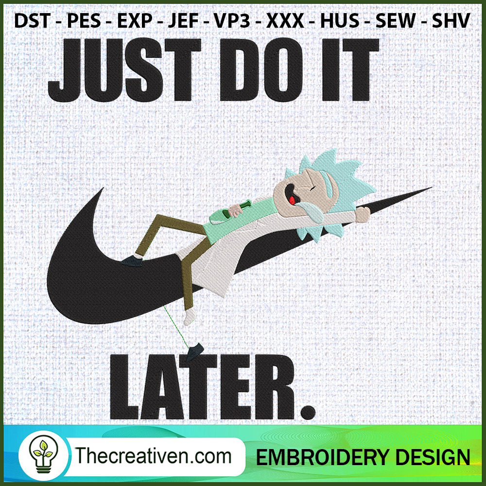 Just Do It Later Rick Embroi Embroidery Design 1 Just Do It Later Rick Embroi Embroidery Design