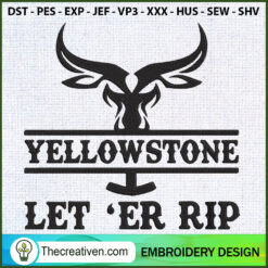 Yellowstone Let Er Rip Embro Embroidery Design