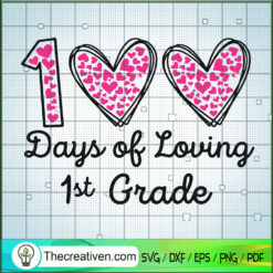 100 Days Of Loving 1st Grade SVG Cut File for Cricut & Silhouette