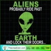 Aliens Probably Ride Past Ea SVG Cut File for Cricut