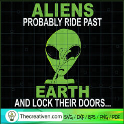 Aliens Probably Ride Past Ea SVG Cut File for Cricut