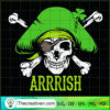 Arrish Irish Patricks Day SVG, St.Patrick Days SVG, Skull Arrrish SVG