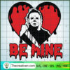 Horror Michael Myers Be Mine SVG Cut File for Cricut