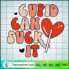 Cupid Can Suck It SVG, Sweet Lollipop SVG, Valentine Day SVG 3 37 copy