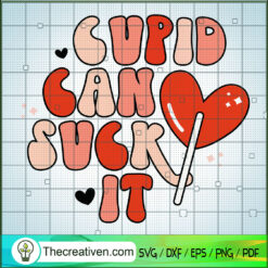 Cupid Can Suck It SVG, Sweet Lollipop SVG, Valentine Day SVG