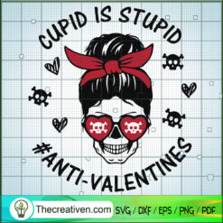 Skull Cupid Is Stupid SVG, Anti Valentine SVG, Mom Skull SVG