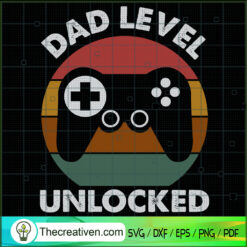 Dad Level Unlocked SVG, Game Controller SVG, Father Day SVG