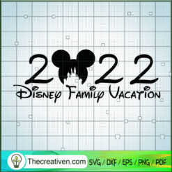 2022 Disney Family Vacation SVG, Walt Disney SVG, Disney Family SVG