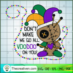 Don't Make Me Go All Voodoo  SVG Cut File for Cricut