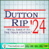 Dutton Rip We'll Take It To SVG Cut File for Cricut 3 58 copy