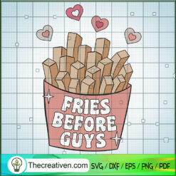 Fries Before Guys SVG, French Fries SVG, Funny Valentine Day SVG