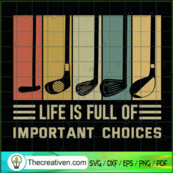 Life Is Full Of Important Choices SVG, Golfer SVG, Sport SVG