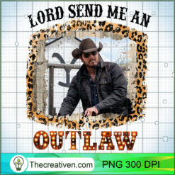 Lord Send Me An Outlaw PNG, Yellowstone TV Series PNG, Yellowstone PNG