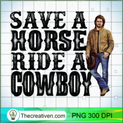 Save A Horse Ride a Cowboy Yel PNG Clipart Download