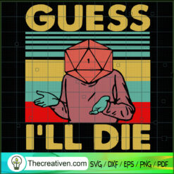 Guess I'll Die SVG Cut File for Cricut & Silhouette