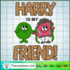 Harry Is My Friend SVG, Fangirl Flair SVG, Funny Cartoon SVG 3 84 copy