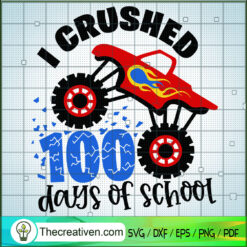 I Crushed 100 Days Of School SVG, Truck To School SVG, Love School SVG