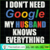 I Don't Need Google My Husba SVG Cut File for Cricut 2 97 copy