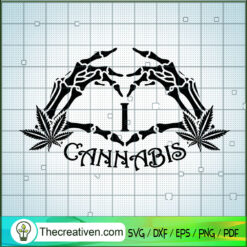 I Love Cannabis SVG, Skeleton Hand SVG, Smoke Weed SVG