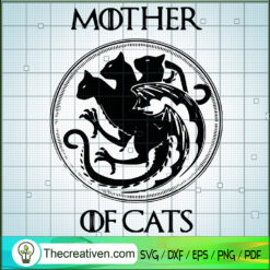 Mother Of Cats SVG, Game Of Thrones SVG, Daenerys Targaryen SVG