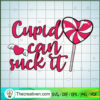 Cupid Can Suck It SVG, Valentine's Candy SVG, Happy Valentine Day SVG