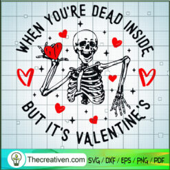 When You're Dead Inside But It's Valen SVG Cut File fo Design 77022