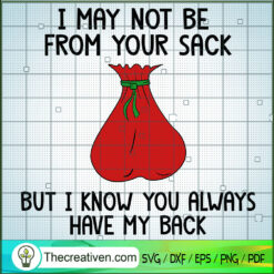 I May Not Be From Your Sack  SVG Cut File for Cricut