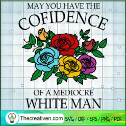 May You Have The Confidence  SVG Cut File for Cricut