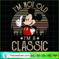 Mickey Mouse Im Not Old Im A SVG Cut File for Cricut