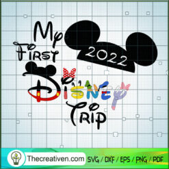 My First Disney Trip 2022 SVG, Disney Family SVG, Walt Disney 2022 SVG