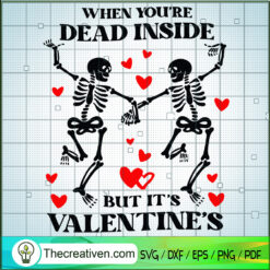 When You're Dead Inside But It's Valen SVG Cut File fo Design 77494