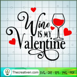 Wine Is My Valentine SVG Cut File for Cricut & Silhouette
