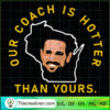 Our Coach Is Hotter Than Yours SVG, Matt Lafleur SVG, Sports SVG 2 172 copy