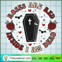Rose Are Red Inside I Am Dead SVG Cut File for Cricut & Silhouette