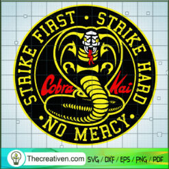 Stake First Strike Hard No Mercy SVG, Cobra Kai SVG, Strike First SVG