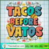 Tacos Before Vatos SVG, Funny Taco Tuesday SVG, Tacos SVG 2 209 copy