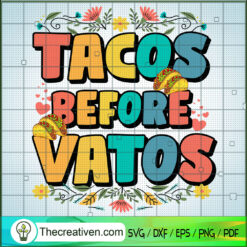 Tacos Before Vatos SVG, Funny Taco Tuesday SVG, Tacos SVG