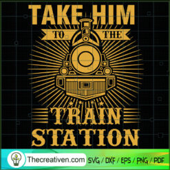 Take Him To The Train Station SVG, Train Station SVG, Yellowstone SVG