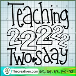 Teaching 22222 Two Sday SVG, Teacher SVG, Back To School SVG