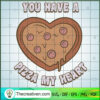 You Have Pizza My Heart SVG Cut File for Cricut & Silhouette 3 245 copy