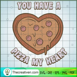 You Have Pizza My Heart SVG Cut File for Cricut & Silhouette
