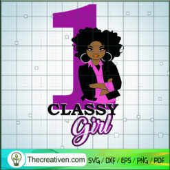 Classy Girl SVG, Black Girl SVG, First Birthday Girl SVG